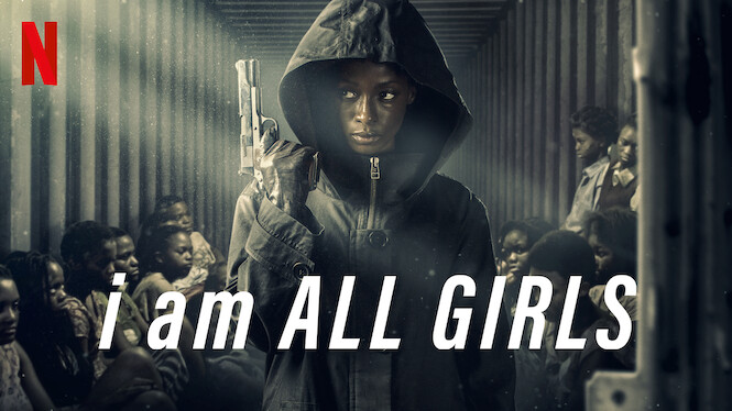 I Am All Girls (2021) - Netflix | Flixable